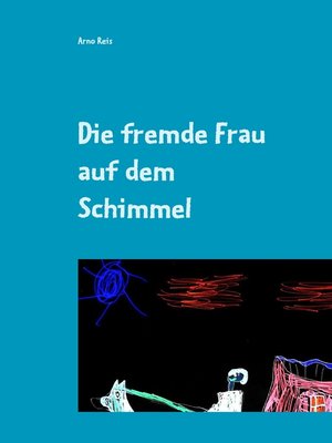 cover image of Die fremde Frau auf dem Schimmel